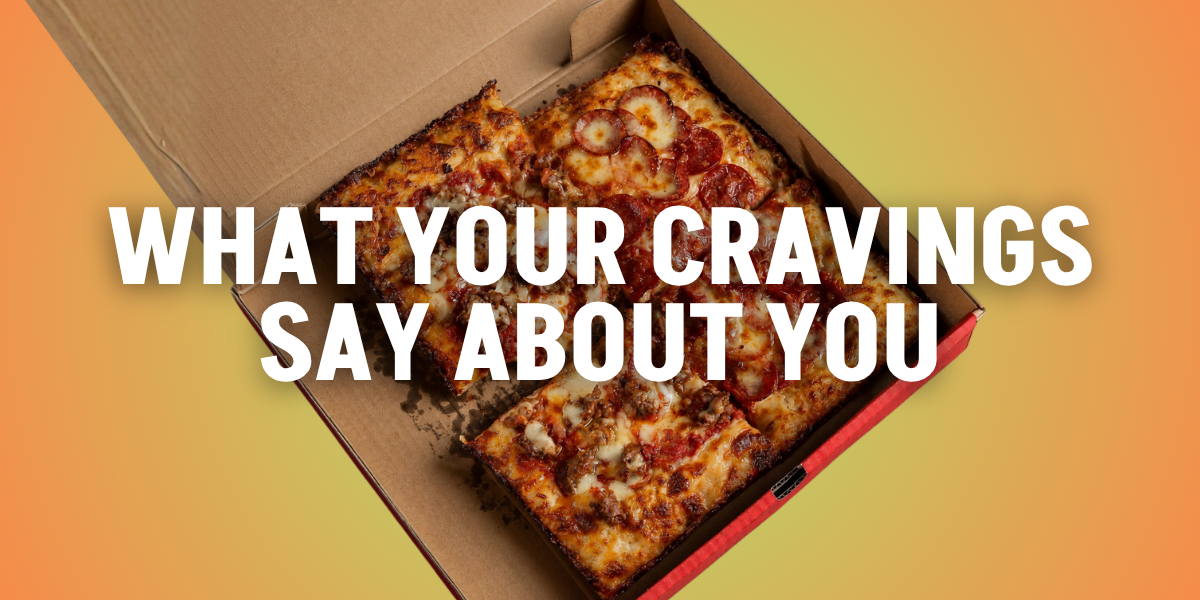 What Your Cravings Say About You