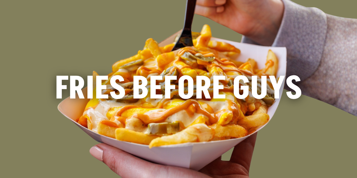 fries before guys